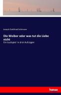 Die Weiber oder was tut die Liebe nicht di Joseph Gottfried Schimann edito da hansebooks