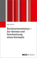 Rechtsextremismus - Zur Genese und Durchsetzung eines Konzepts di Marc Grimm edito da Juventa Verlag GmbH