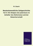 Neutestamentliche Zeitgeschichte di W. Staerk edito da TP Verone Publishing