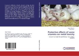 Protective effects of some vitamins on metal toxicity di Ragini Sharma, Razia Banu edito da LAP Lambert Academic Publishing