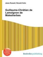 Guillaume-chretien De Lamoignon De Malesherbes di Jesse Russell, Ronald Cohn edito da Book On Demand Ltd.