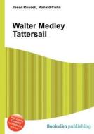 Walter Medley Tattersall edito da Book On Demand Ltd.