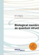 Biological Membrane As Quantum Structure di M N Osipova edito da Book On Demand Ltd.