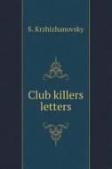 Letters Club Killers di S Krzhizhanovsky edito da Book On Demand Ltd.