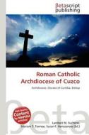 Roman Catholic Archdiocese of Cuzco edito da Betascript Publishing