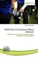 1956 San Francisco 49ers Season edito da Culp Press