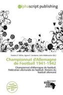 Championnat D\'allemagne De Football 1941-1942 edito da Alphascript Publishing