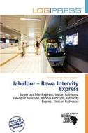 Jabalpur - Rewa Intercity Express edito da Log Press