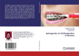 Iatrogenics in Orthodontics - A Review di Amanpreet Singh Natt, Karan Maheshwari, Sharnjeet Kaur edito da LAP Lambert Academic Publishing