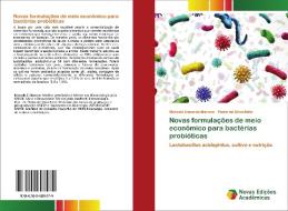 Novas formulações de meio econômico para bactérias probióticas di Marcelo Eduardo Marcon, Pedro de Oliva-Neto edito da Novas Edições Acadêmicas