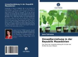 Umwelterziehung in der Republik Mazedonien di Jana Spiroska edito da Verlag Unser Wissen