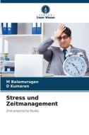 Stress und Zeitmanagement di M. Balamurugan, D. Kumaran edito da Verlag Unser Wissen