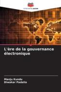 L'ère de la gouvernance électronique di Manju Kundu, Diwakar Padalia edito da Editions Notre Savoir