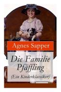 Die Familie Pf Ffling (ein Kinderklassiker) di Agnes Sapper edito da E-artnow