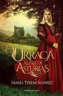 Urraca : Reina de Asturias di María Teresa Álvarez edito da La Esfera de los Libros, S.L.