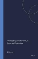 Ibn Taymiyya's Theodicy of Perpetual Optimism di Jon Hoover edito da BRILL ACADEMIC PUB
