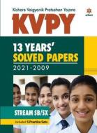 KVPY 13 Years Solved Papers 2021-2009 Stream SB/SX di Lakshman Prasad, Deepak Paliwal, Neha Minglani Sachdeva edito da Arihant Publication India Limited