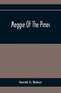 Meggie Of The Pines di Sarah S. Baker edito da Alpha Editions