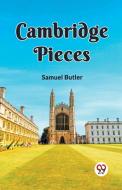 CAMBRIDGE PIECES di Samuel Butlet edito da Double 9 Books