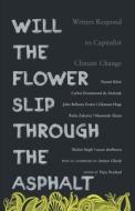 Will the Flower Slip Through the Asphalt? di Vijay Prashad edito da LeftWord Books