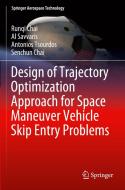 Design of Trajectory Optimization Approach for Space Maneuver Vehicle Skip Entry Problems di Runqi Chai, Senchun Chai, Al Savvaris, Antonios Tsourdos edito da Springer Singapore