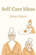 Self-Care Ideas di Charm Swan Charm edito da Swan Charm Publishing