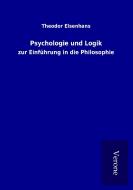 Psychologie und Logik di Theodor Elsenhans edito da TP Verone Publishing