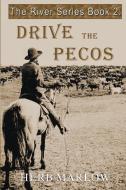 Drive the Pecos di Herb Marlow edito da Writers Exchange E-Publishing