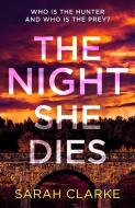 The Night She Dies di Sarah Clarke edito da HarperCollins Publishers