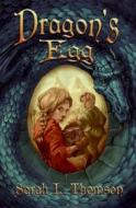 Dragon's Egg di Sarah L. Thomson edito da GREENWILLOW
