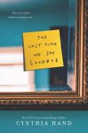 The Last Time We Say Goodbye di Cynthia Hand edito da HARPERCOLLINS