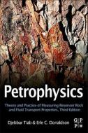 Petrophysics: Theory and Practice of Measuring Reservoir Rock and Fluid Transport Properties di Djebbar Tiab, Erle C. Donaldson edito da GULF PUB CO