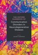 The Oxford Handbook Of Communication Disorders In Neurodegenerative Diseases di Louise Cummings edito da Oxford University Press