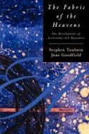 The Fabric of the Heavens - The Development of Astronomy & Dynamics di Stephen Toulmin edito da University of Chicago Press