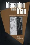 Managing Like a Man - Ppr.* di Judy Wajcman edito da PENN ST UNIV PR