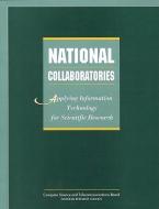National Collaboratories di Committee Toward a National Collaboratory: Establishing the User-Developer Partnership, Computer Science and Telecommunications Board, National Research edito da National Academies Press