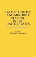 Race, Ethnicity, and Minority Housing in the United States di Jamshid A. Momeni edito da Greenwood Press
