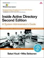 Inside Active Directory: A System Administrator's Guide di Sakari Kouti, Mika Seitsonen edito da ADDISON WESLEY PUB CO INC