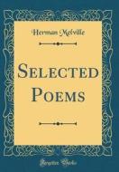 Selected Poems (Classic Reprint) di Herman Melville edito da Forgotten Books