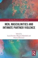 Men, Masculinities And Intimate Partner Violence edito da Taylor & Francis Ltd