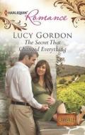 The Secret That Changed Everything di Lucy Gordon edito da Harlequin