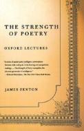 The Strength of Poetry di James Fenton edito da Farrar, Strauss & Giroux-3PL