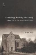 Archaeology, Economy and Society di David A. Hinton edito da Routledge