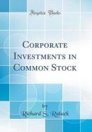 Corporate Investments in Common Stock (Classic Reprint) di Richard S. Ruback edito da Forgotten Books