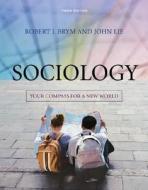 Sociology: Your Compass for a New World di Robert J. Brym, John Lie edito da Cengage Learning