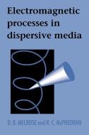 Electromagnetic Processes in Dispersive Media di D. B. Melrose, R. C. McPhedran, Melrose D. B. edito da Cambridge University Press