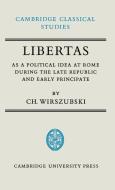 Libertas as a Political Idea at Rome During the Late Republic and Early Principate di Ch Wirszubski edito da Cambridge University Press