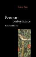Poetry as Performance di Gregory Nagy edito da Cambridge University Press