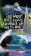 100 Most Awesome Things on the Planet di Anna Claybourne edito da SCHOLASTIC