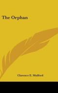The Orphan di CLARENCE E. MULFORD edito da Kessinger Publishing